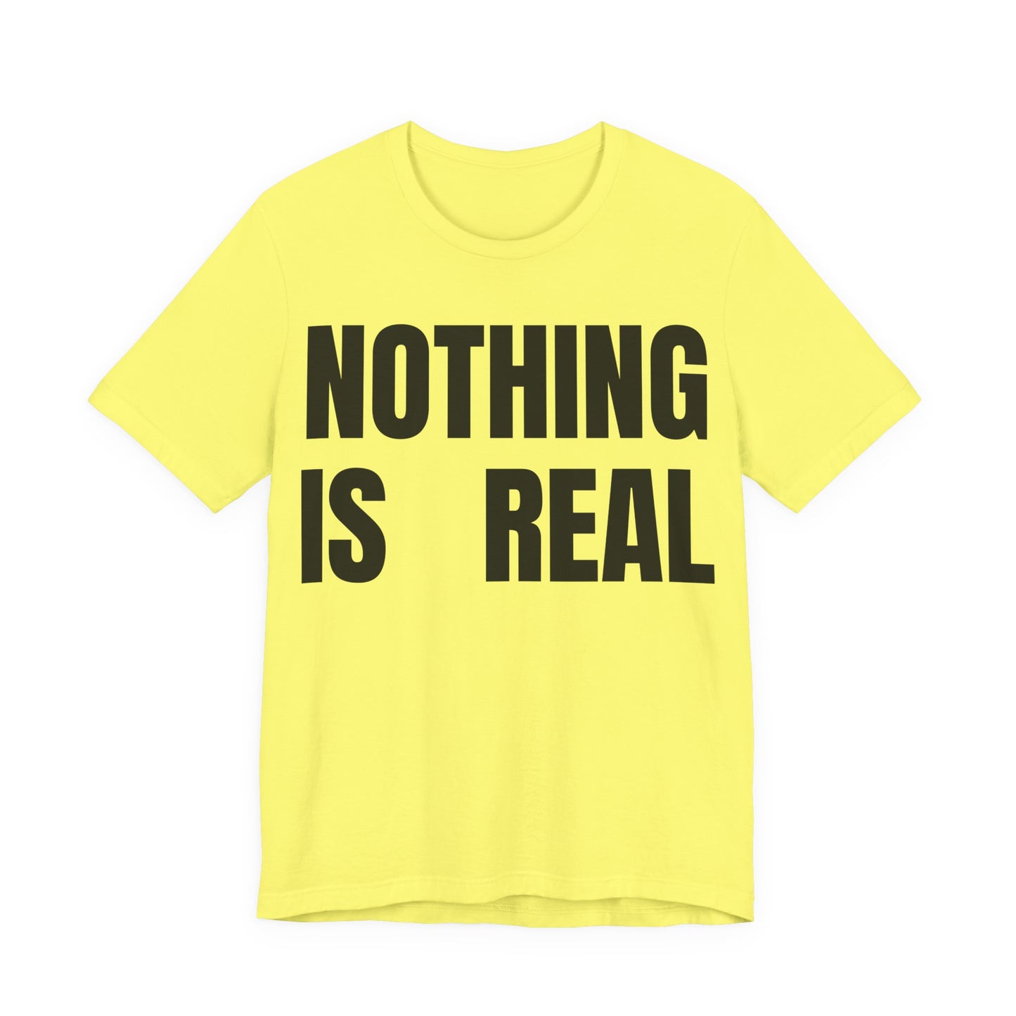 Nothing Is Real Graphic Tee