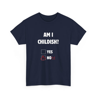 Am I Childish? Unisex T-Shirt