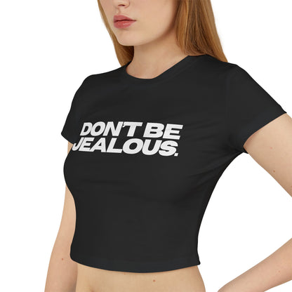 Don't Be Jealous Damen Baby T-Shirt
