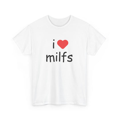 I Love Milfs Unisex T-Shirt