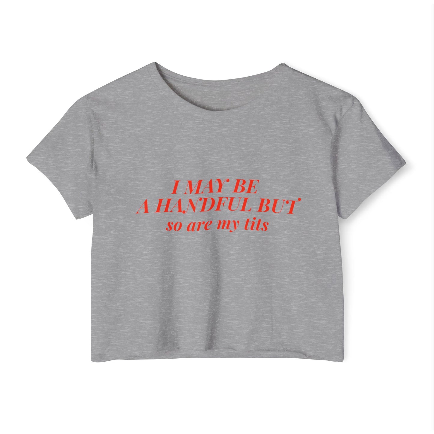 "Ich bin vielleicht eine Handvoll, aber meine Titten auch" Crop Top