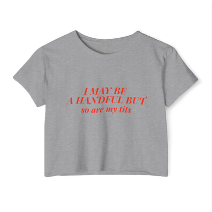 "Ich bin vielleicht eine Handvoll, aber meine Titten auch" Crop Top