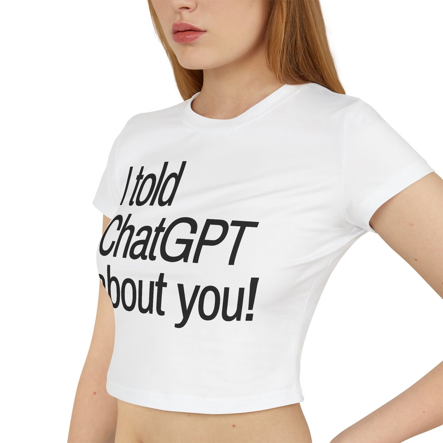 „Ich habe ChatGPT von dir erzählt“ Baby-T-Shirt für Damen