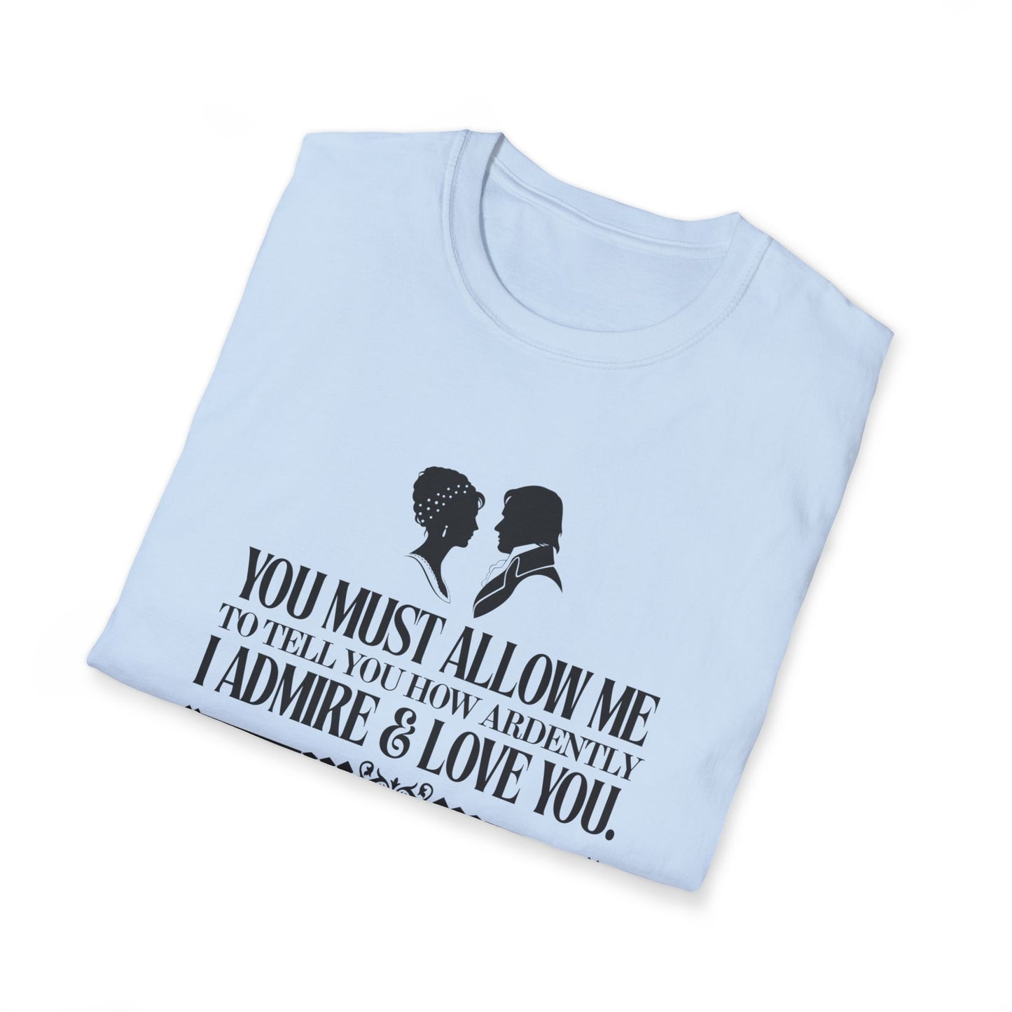 Pride and Prejudice "I Admire & Love You" Quote T-Shirt