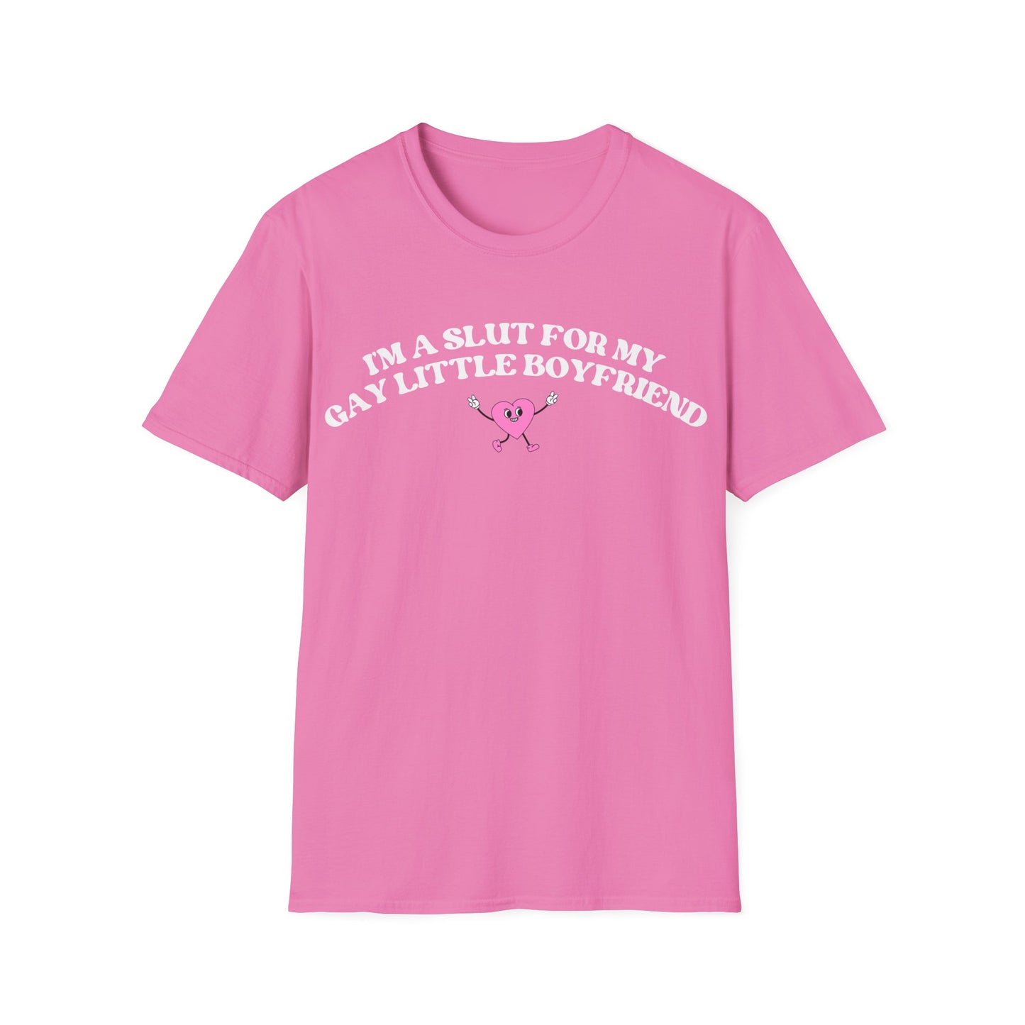 Im a Slut for My Gay Little Boyfriend T-Shirt