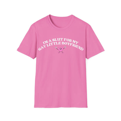 Im a Slut for My Gay Little Boyfriend T-Shirt