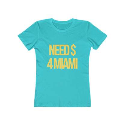 NEED $ 4 MIAMI Women's Graphic Tee