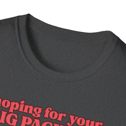 Hoping For Your Big Package T-Shirt