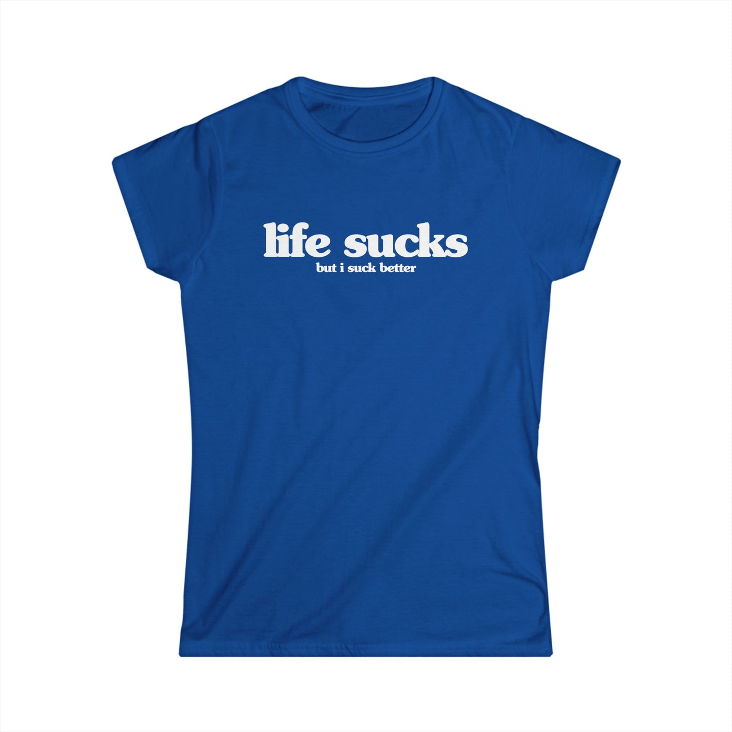 life sucks (but i suck better) Women's Fitted Tee