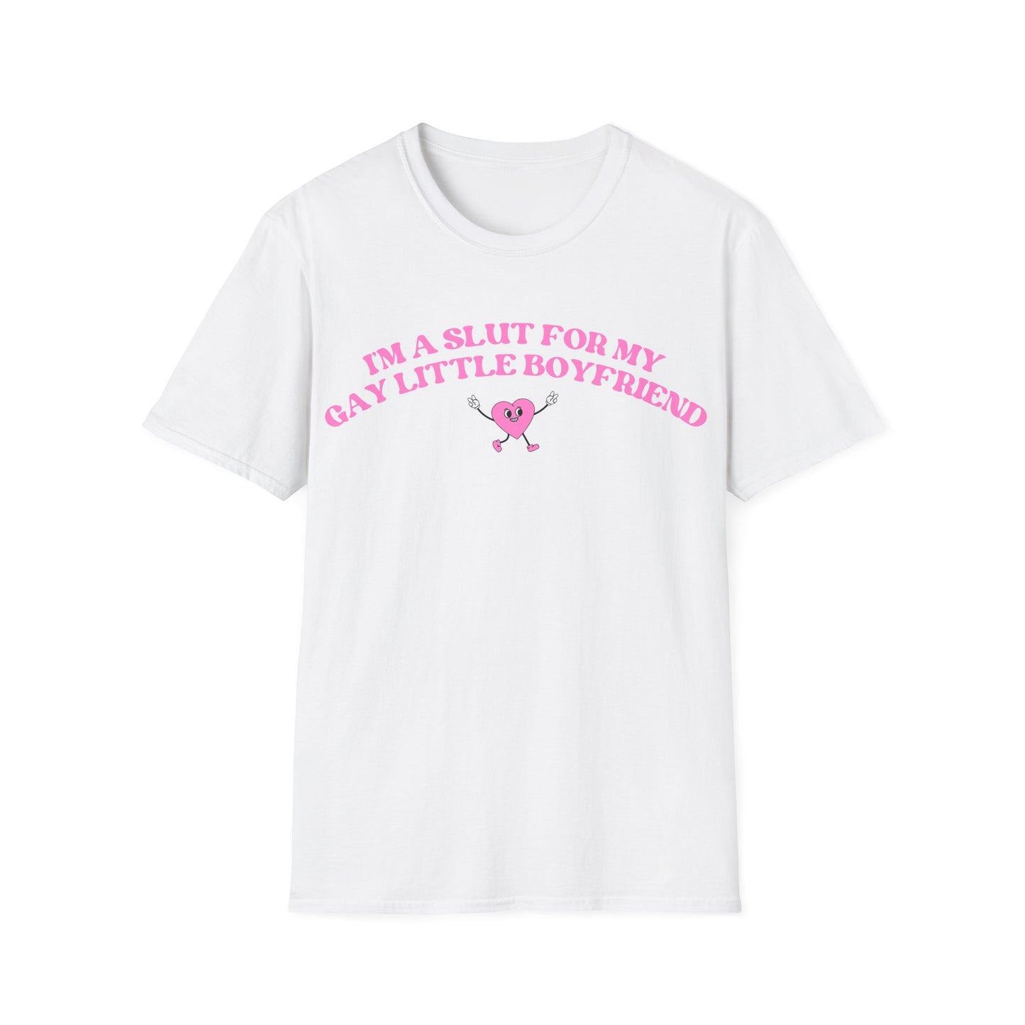 Im a Slut for My Gay Little Boyfriend T-Shirt