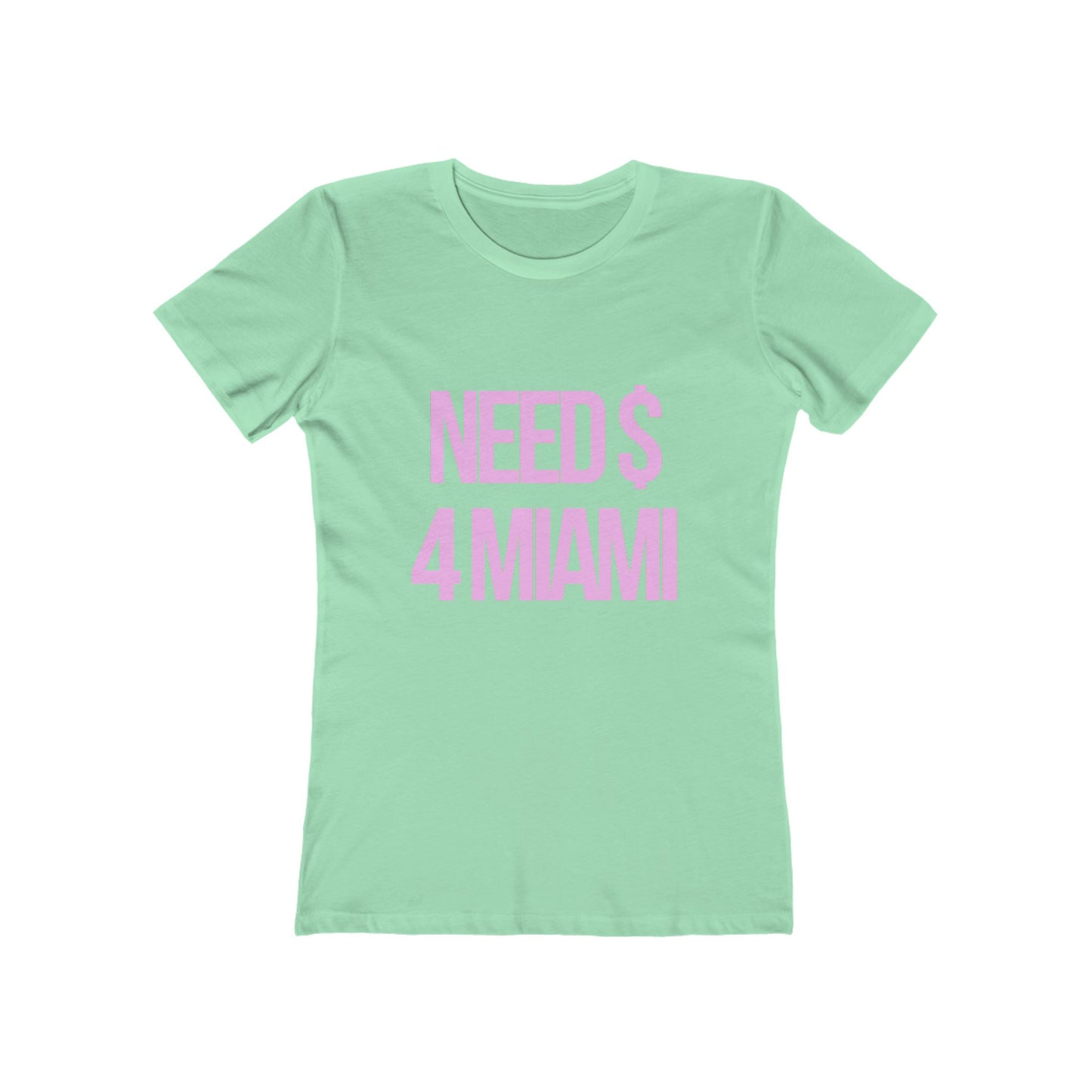 NEED $ 4 MIAMI Women's Graphic Tee