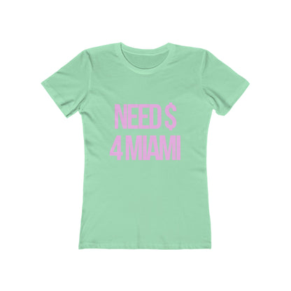 NEED $ 4 MIAMI Women's Graphic Tee