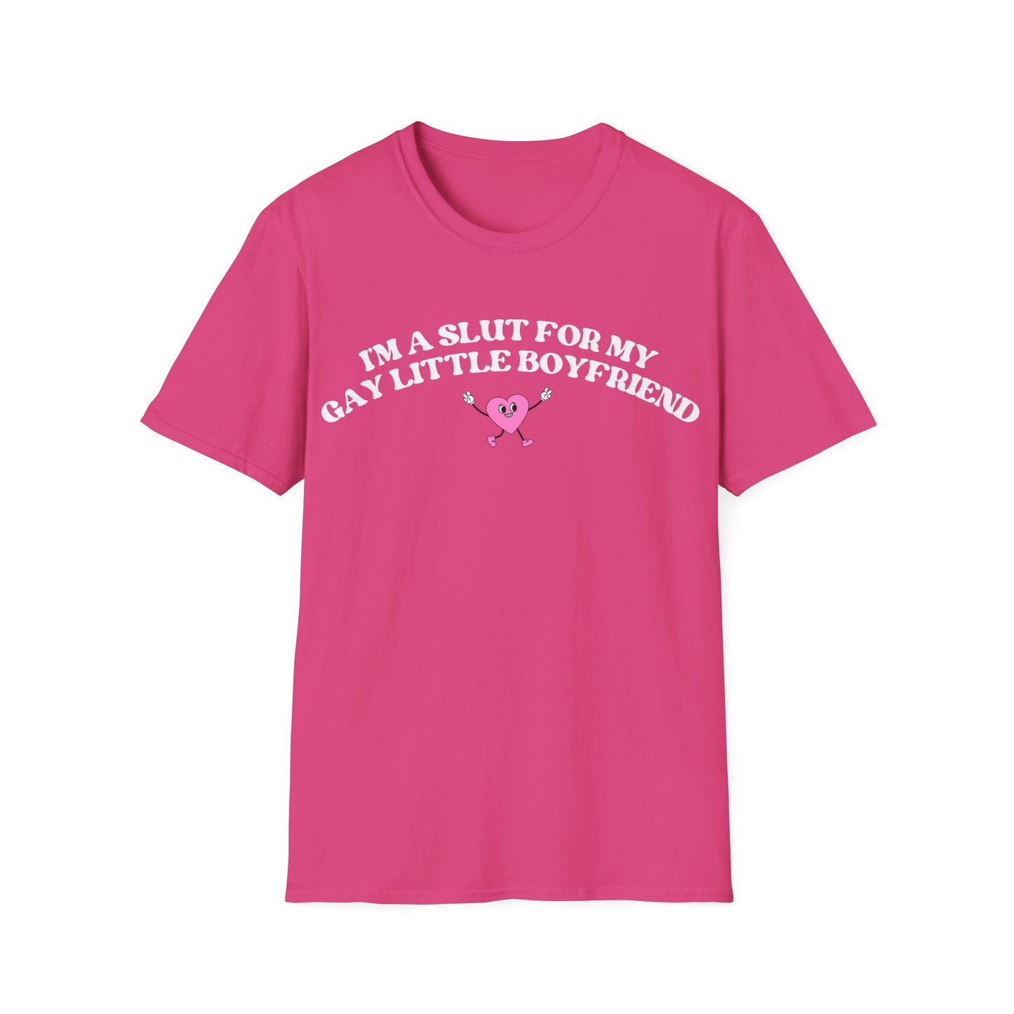 Im a Slut for My Gay Little Boyfriend T-Shirt