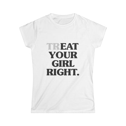 Treat Your Girl Right Women's Fitted Tee
