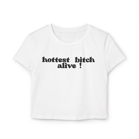 "hottest bitch alive!" Baby Tee