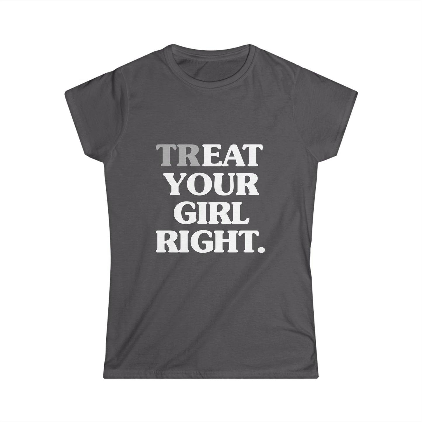 Treat Your Girl Right Women's Fitted Tee