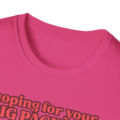 Hoping For Your Big Package T-Shirt