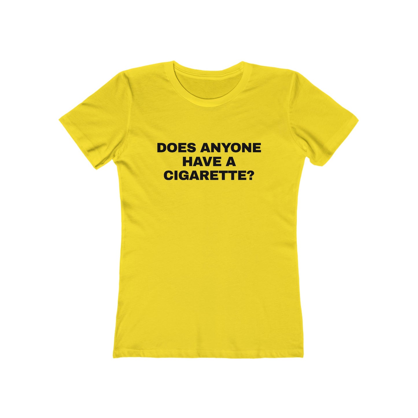 DOES ANYONE HAVE A CIGARETTE? Women's Graphic Tee