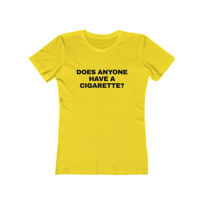 DOES ANYONE HAVE A CIGARETTE? Women's Graphic Tee