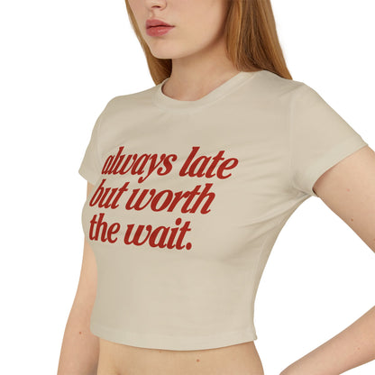 Camiseta de bebé "Siempre Tarde Pero Vale la Pena la Espera"