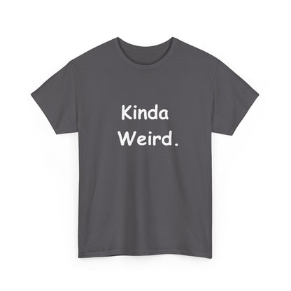 Kinda Weird Unisex T-Shirt