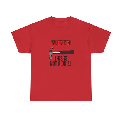 Warning! This is Not a Drill Unisex T-Shirt