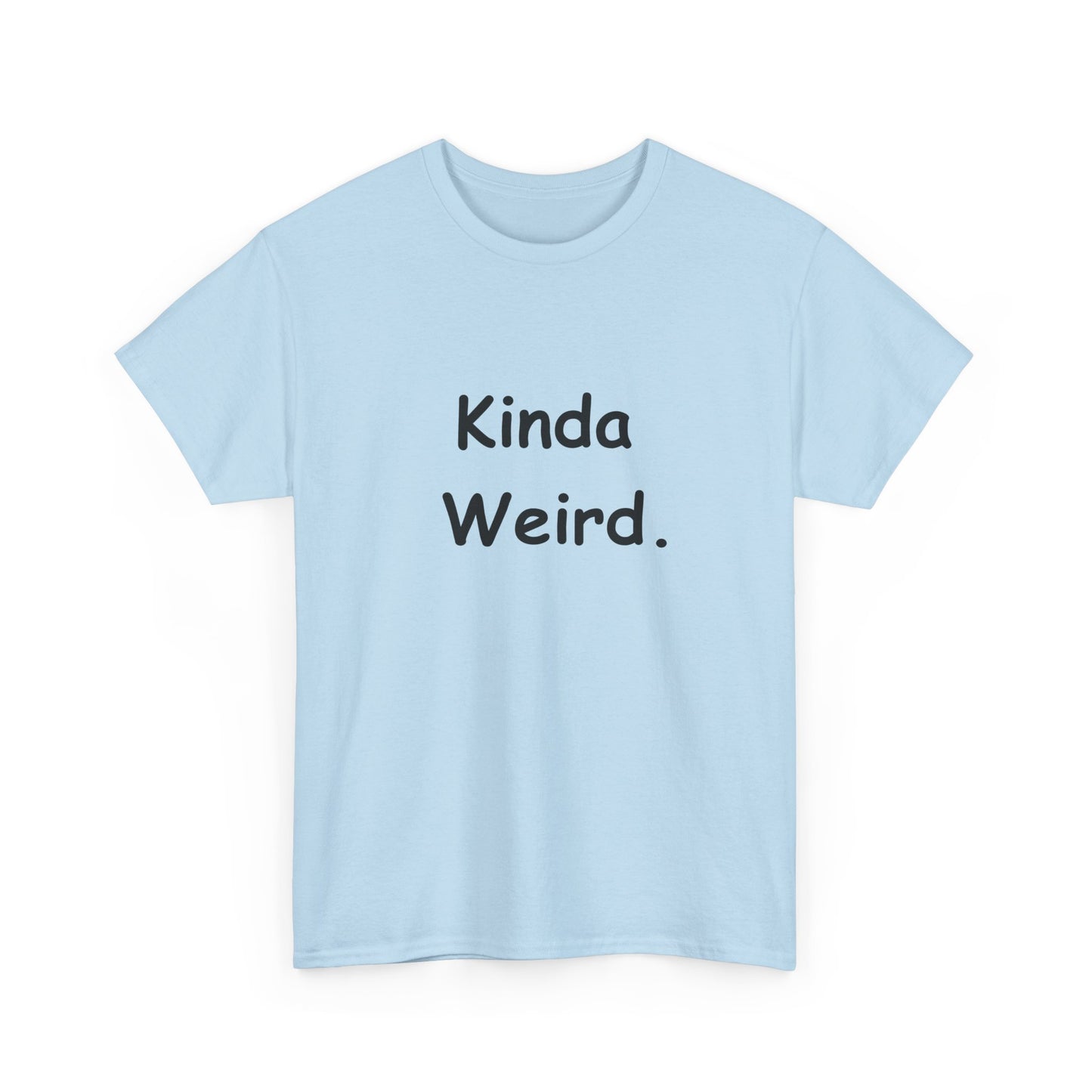Kinda Weird Unisex T-Shirt
