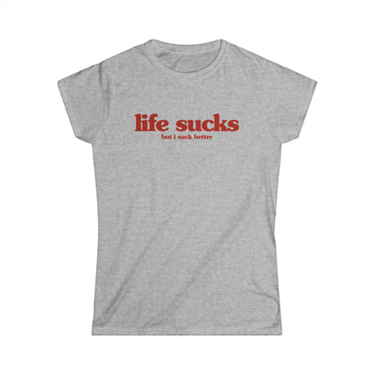 life sucks (but i suck better) Women's Fitted Tee