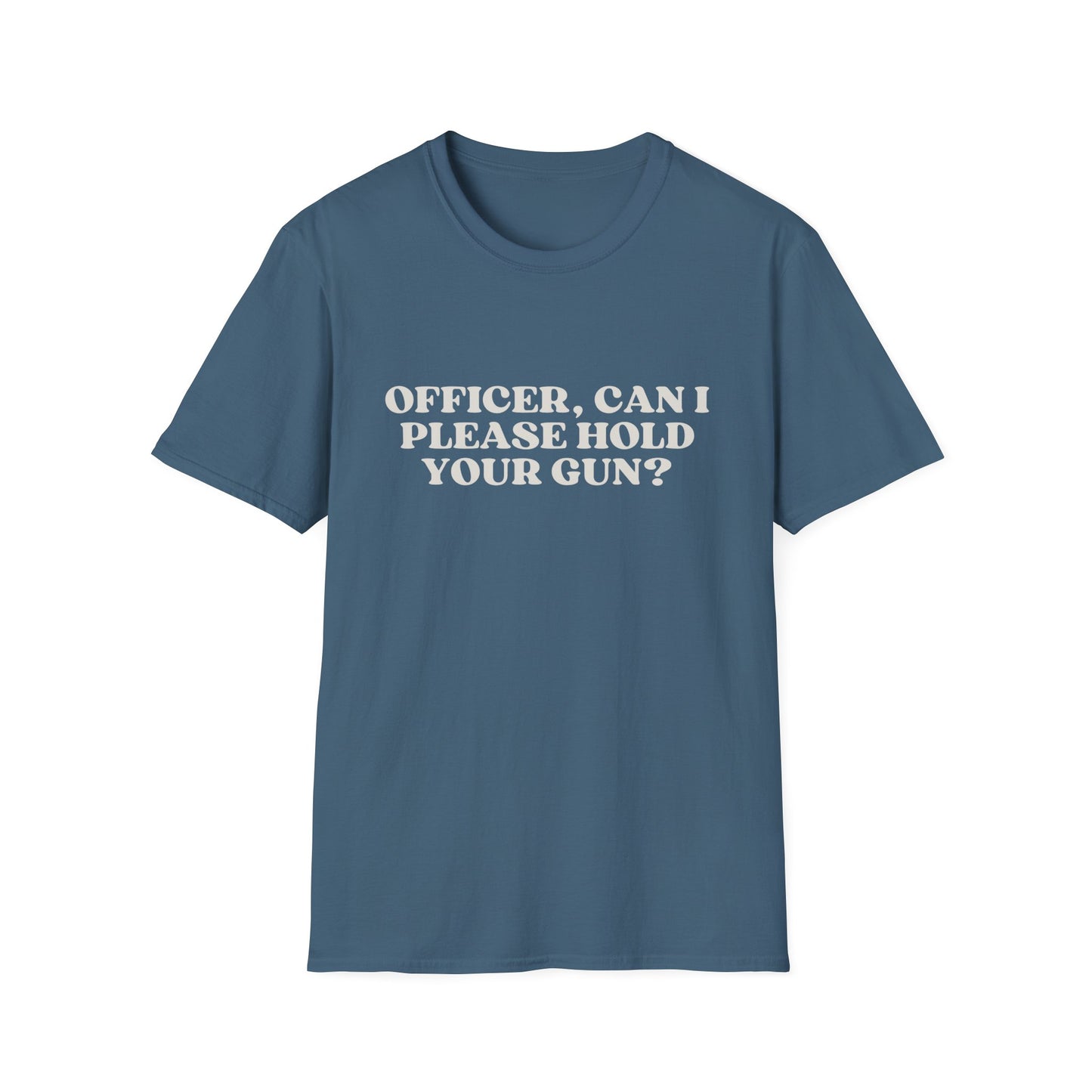 Police Officer Can I Please Hold Your Gun T-Shirt
