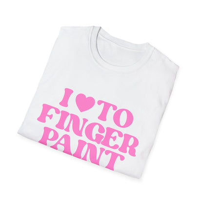 I Love To Finger Paint / Im Paint T-Shirt