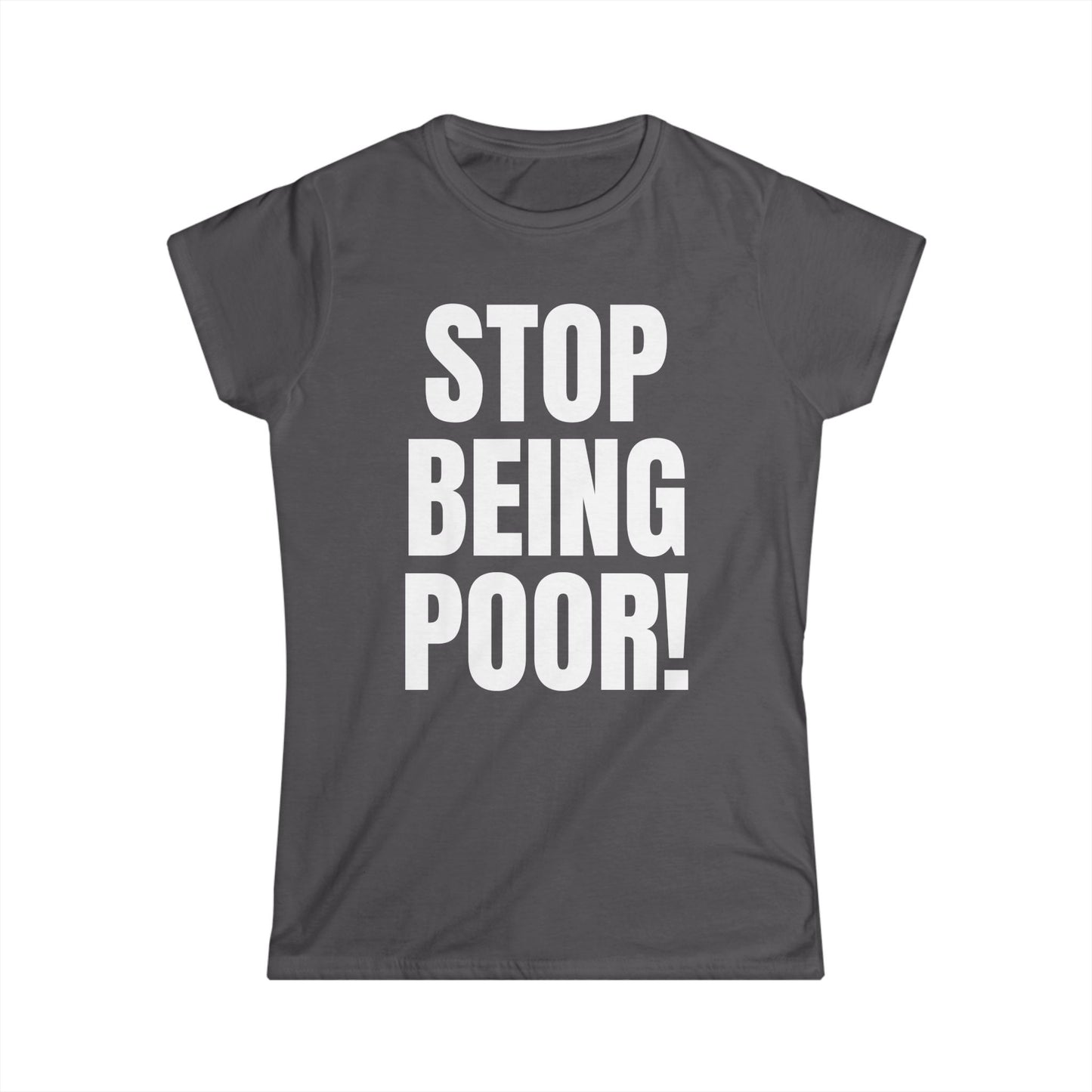 STOP BEING POOR Y2K Women's Fitted Tee