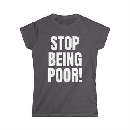 STOP BEING POOR Y2K Women's Fitted Tee