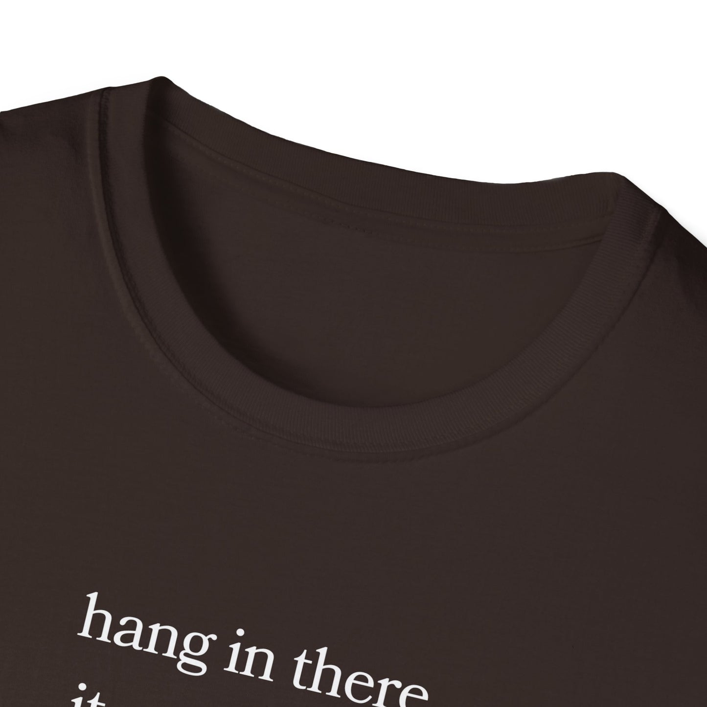 hang in there, it gets worse T-Shirt