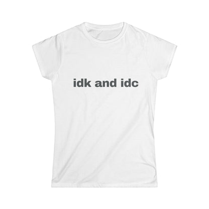 idk and idc Women's Tee