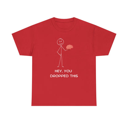 "You Dropped This" Unisex T-Shirt