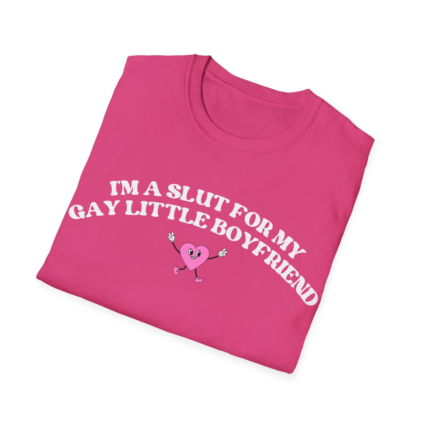 Im a Slut for My Gay Little Boyfriend T-Shirt