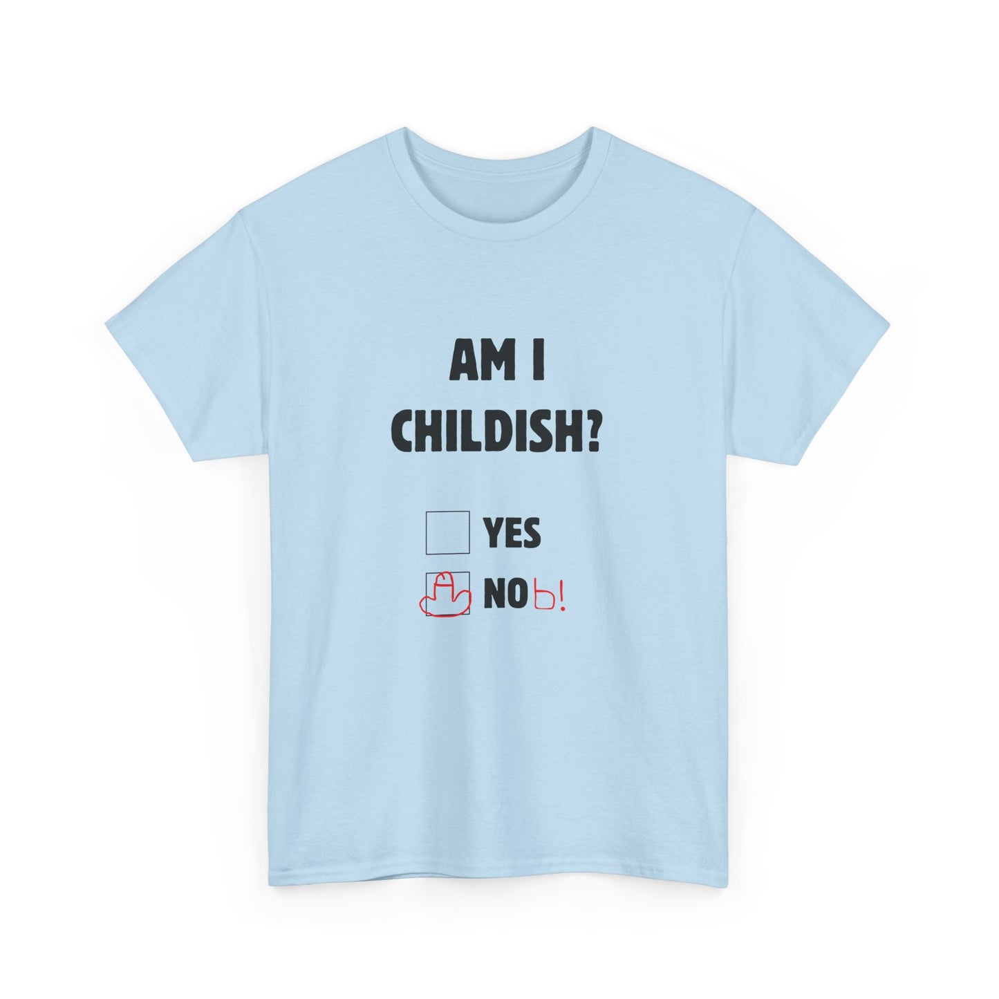 Am I Childish? Unisex T-Shirt