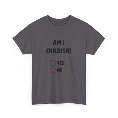 Am I Childish? Unisex T-Shirt