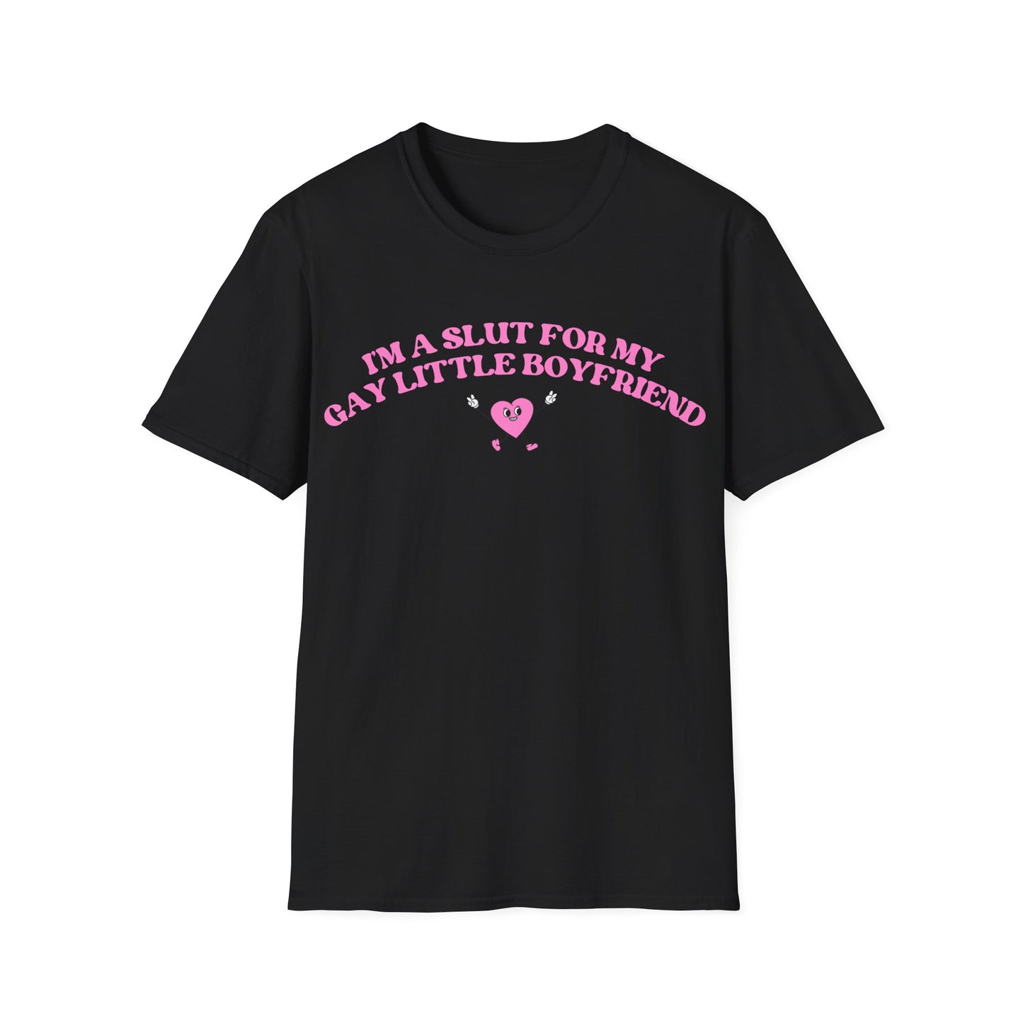 Im a Slut for My Gay Little Boyfriend T-Shirt